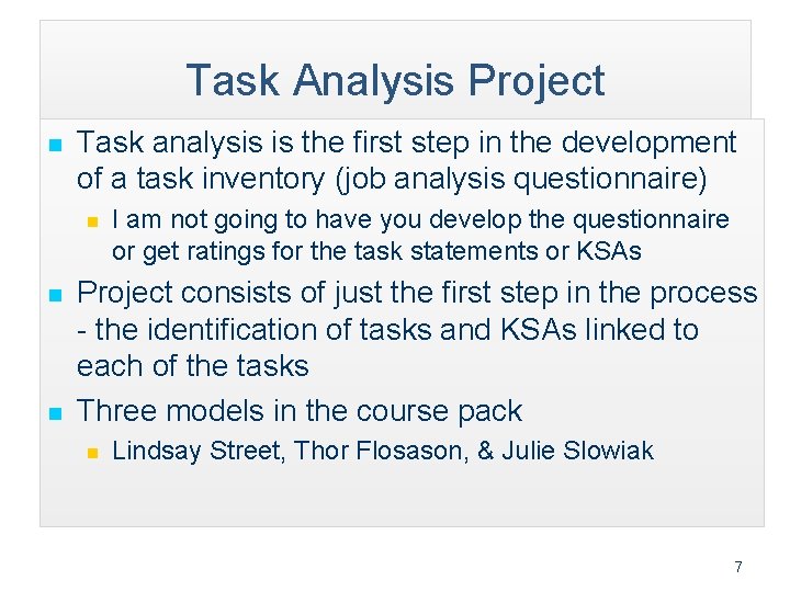 Task Analysis Project n Task analysis is the first step in the development of
