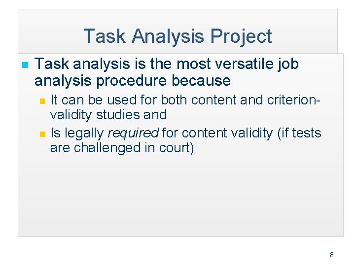 Task Analysis Project n Task analysis is the most versatile job analysis procedure because