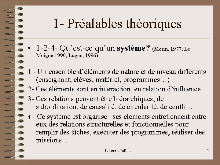 1 - Préalables théoriques • 1 -2 -4 - Qu’est-ce qu’un système? (Morin, 1977;