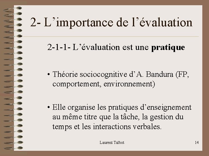 2 - L’importance de l’évaluation 2 -1 -1 - L’évaluation est une pratique •