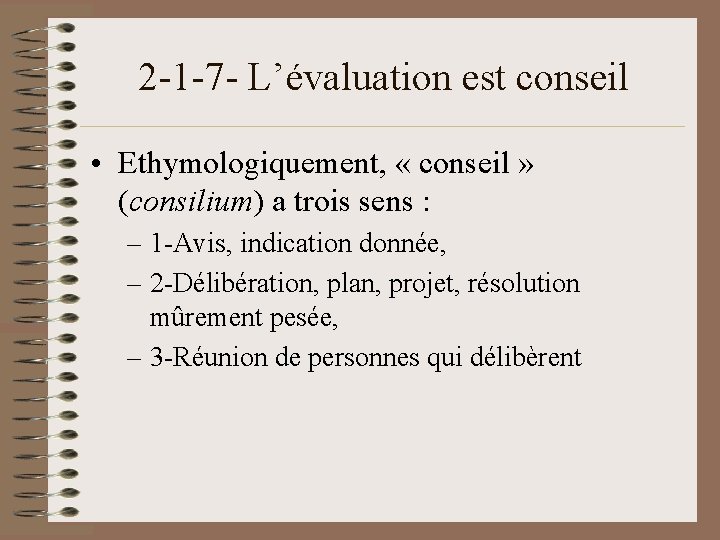 2 -1 -7 - L’évaluation est conseil • Ethymologiquement, « conseil » (consilium) a