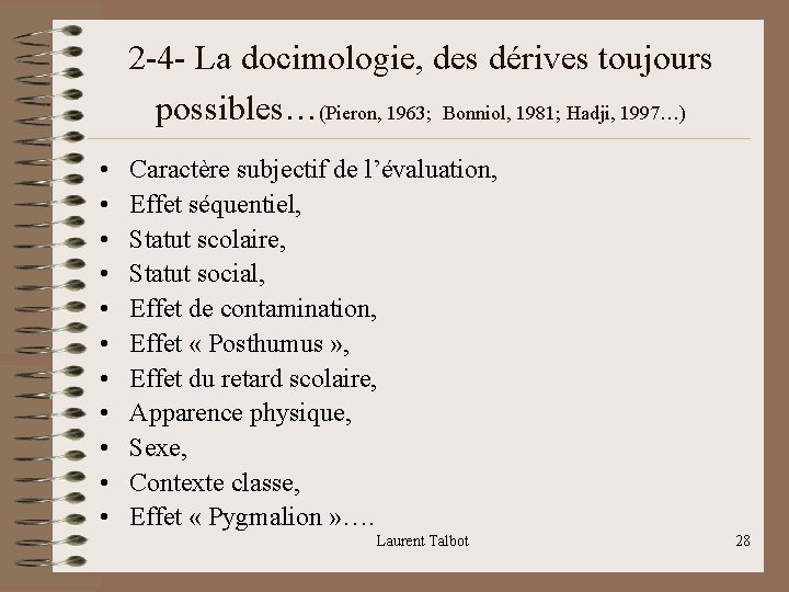 2 -4 - La docimologie, des dérives toujours possibles…(Pieron, 1963; Bonniol, 1981; Hadji, 1997…)