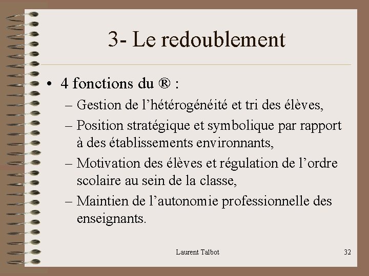 3 - Le redoublement • 4 fonctions du ® : – Gestion de l’hétérogénéité