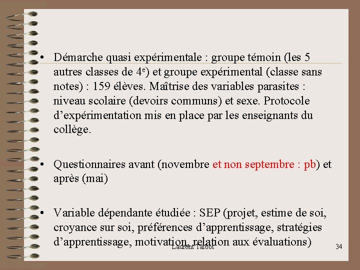  • Démarche quasi expérimentale : groupe témoin (les 5 autres classes de 4