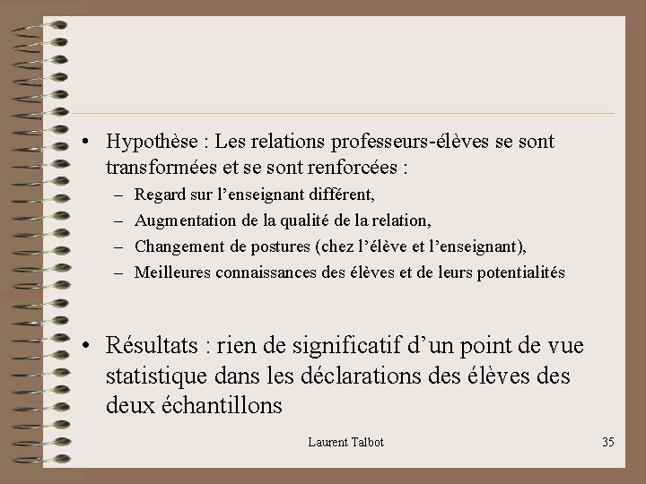  • Hypothèse : Les relations professeurs-élèves se sont transformées et se sont renforcées