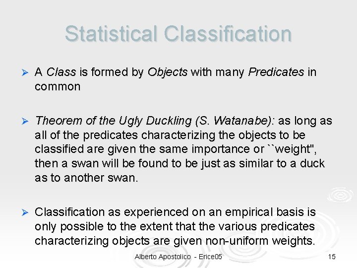 Statistical Classification Ø A Class is formed by Objects with many Predicates in common