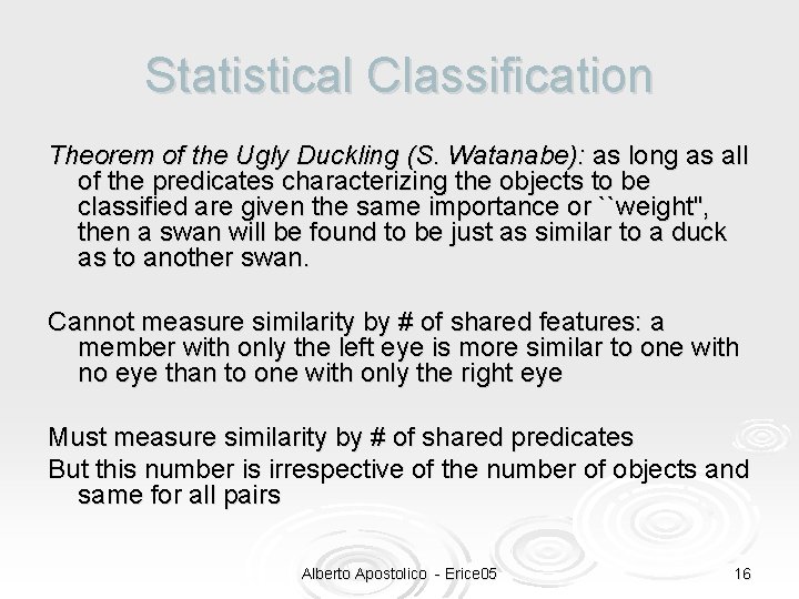 Statistical Classification Theorem of the Ugly Duckling (S. Watanabe): as long as all of