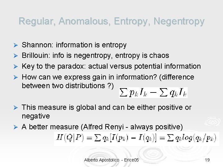 Regular, Anomalous, Entropy, Negentropy Ø Ø Shannon: information is entropy Brillouin: info is negentropy,