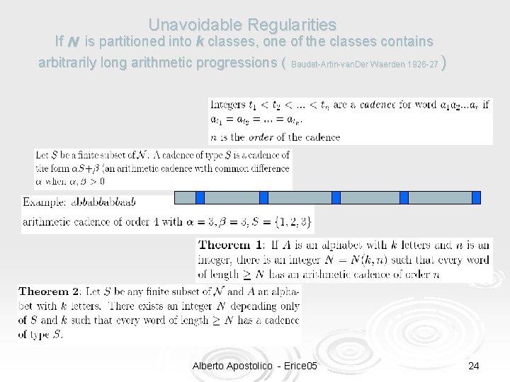 Unavoidable Regularities If N is partitioned into k classes, one of the classes contains