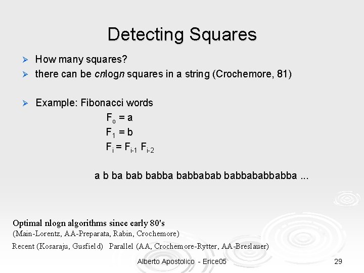 Detecting Squares How many squares? Ø there can be cnlogn squares in a string