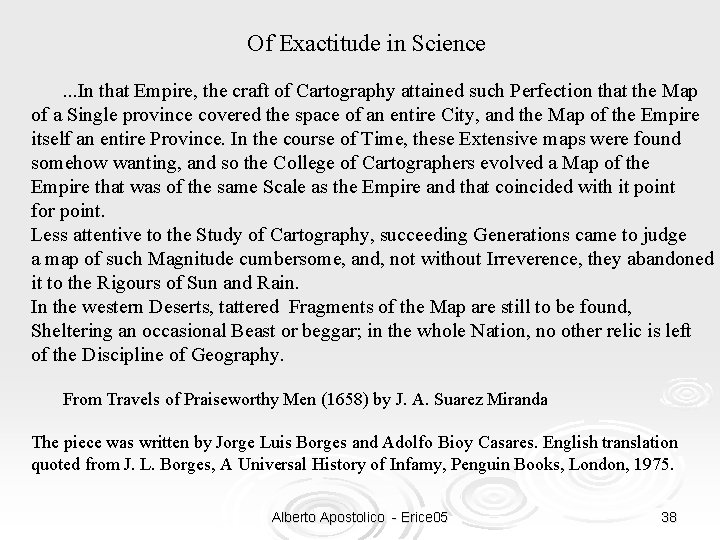  Of Exactitude in Science . . . In that Empire, the craft of