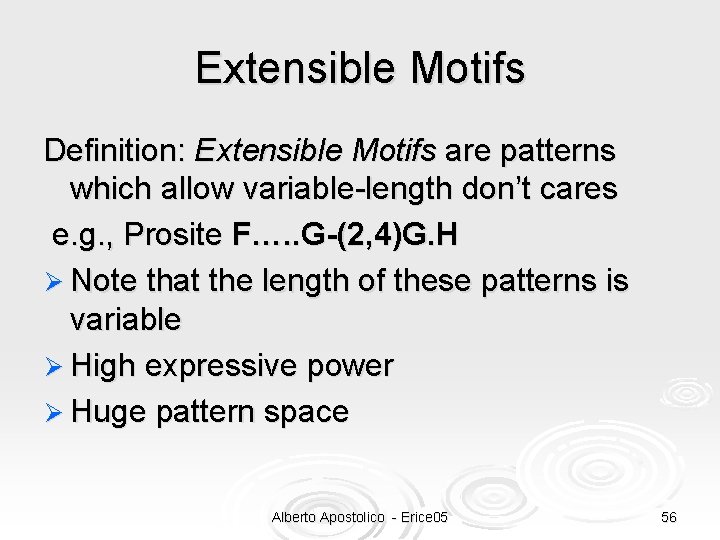 Extensible Motifs Definition: Extensible Motifs are patterns which allow variable-length don’t cares e. g.