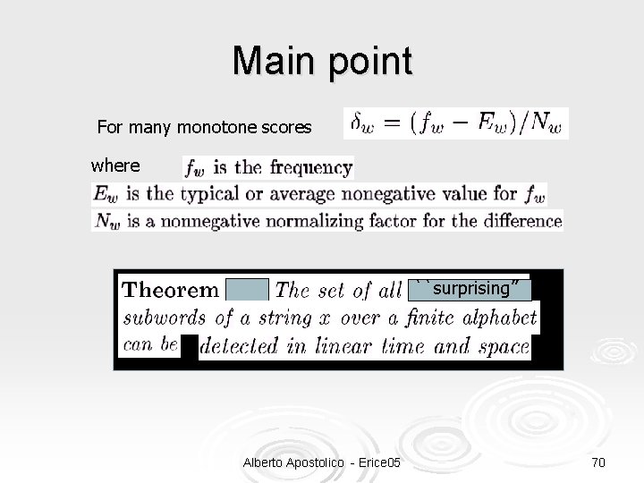 Main point For many monotone scores where ``surprising’’ Alberto Apostolico - Erice 05 70