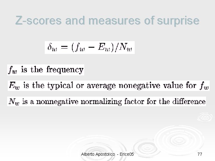 Z-scores and measures of surprise Alberto Apostolico - Erice 05 77 