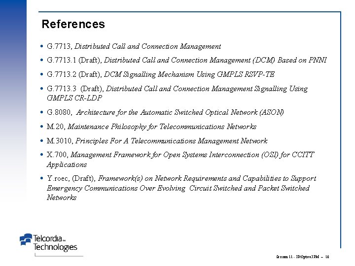 References G. 7713, Distributed Call and Connection Management G. 7713. 1 (Draft), Distributed Call