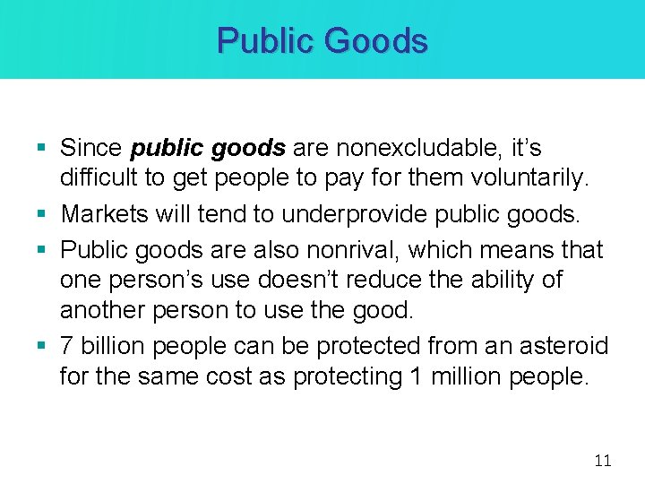 Public Goods § Since public goods are nonexcludable, it’s difficult to get people to