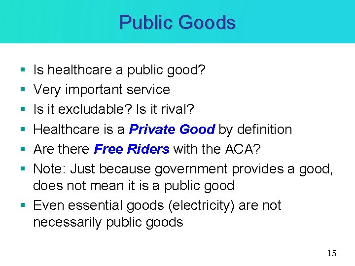 Public Goods § § § Is healthcare a public good? Very important service Is