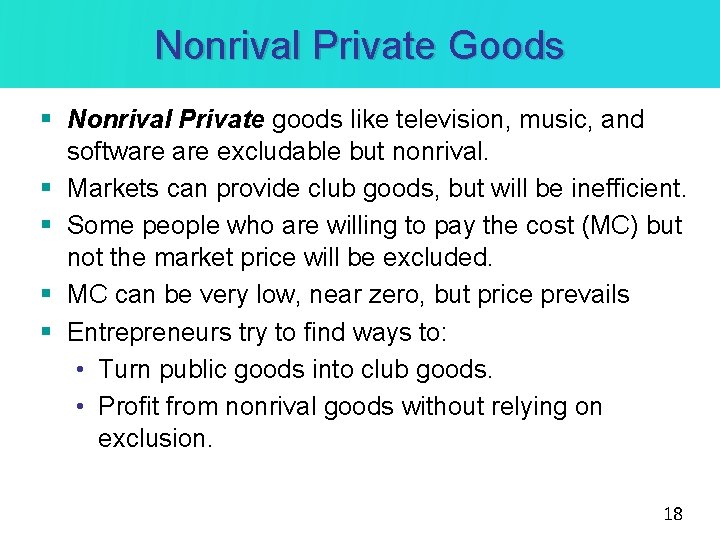 Nonrival Private Goods § Nonrival Private goods like television, music, and software excludable but