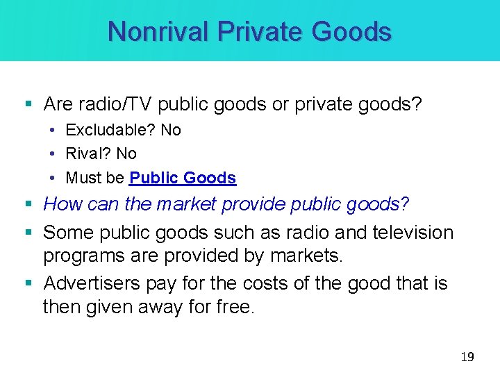 Nonrival Private Goods § Are radio/TV public goods or private goods? • Excludable? No
