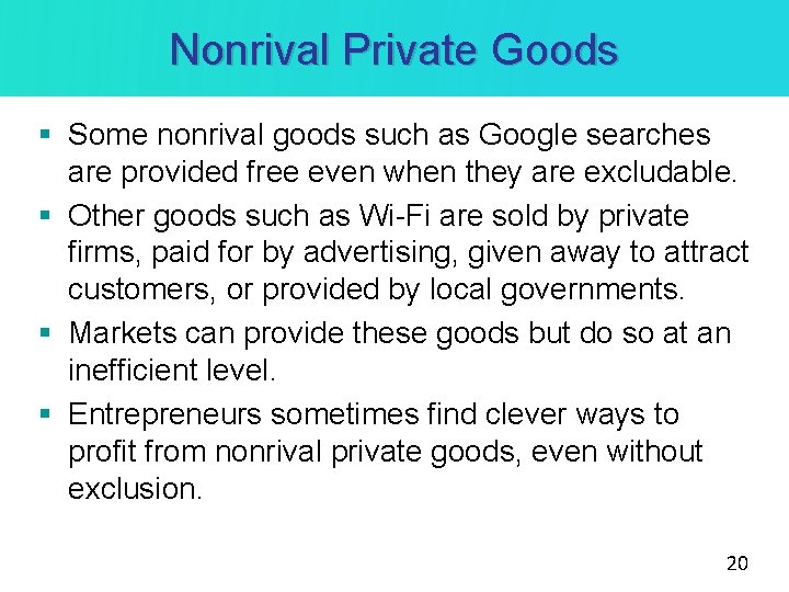 Nonrival Private Goods § Some nonrival goods such as Google searches are provided free
