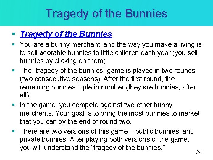 Tragedy of the Bunnies § You are a bunny merchant, and the way you