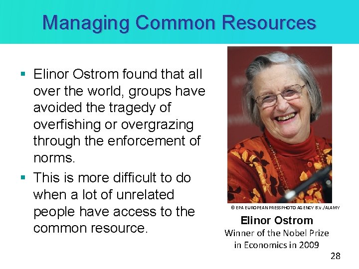 Managing Common Resources § Elinor Ostrom found that all over the world, groups have