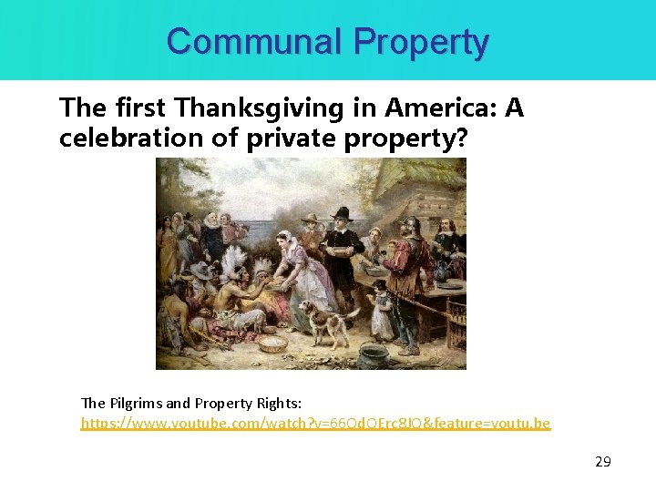 Communal Property The first Thanksgiving in America: A celebration of private property? The Pilgrims