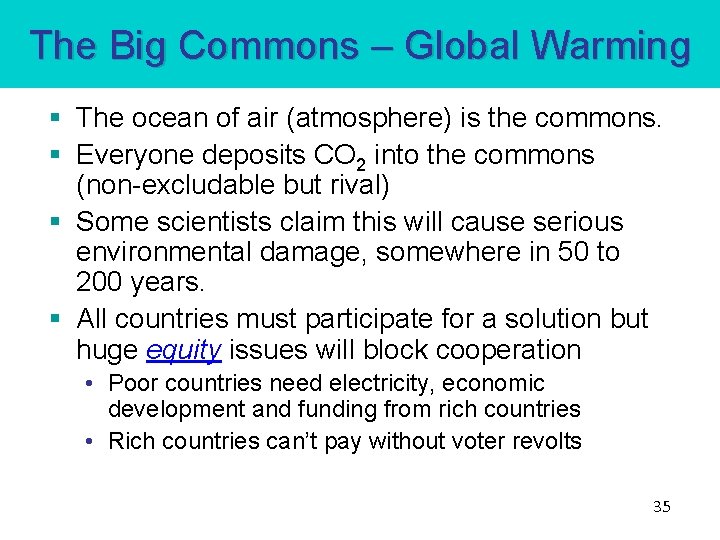 The Big Commons – Global Warming § The ocean of air (atmosphere) is the