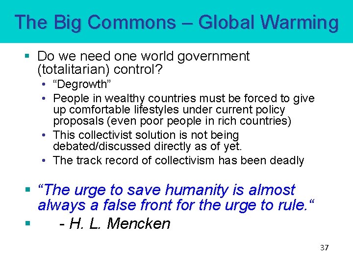 The Big Commons – Global Warming § Do we need one world government (totalitarian)