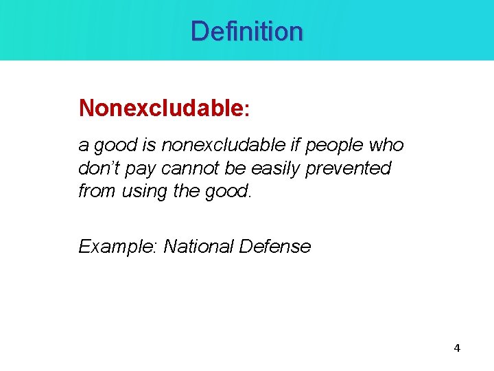 Definition Nonexcludable: a good is nonexcludable if people who don’t pay cannot be easily