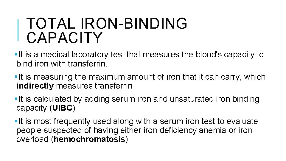 TOTAL IRON-BINDING CAPACITY §It is a medical laboratory test that measures the blood's capacity