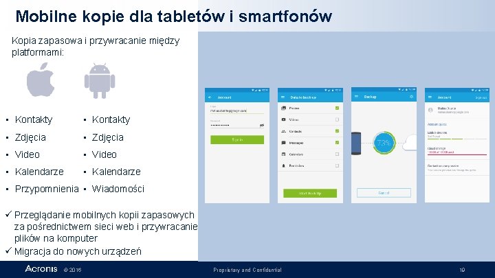 Mobilne kopie dla tabletów i smartfonów Kopia zapasowa i przywracanie między platformami: • Kontakty