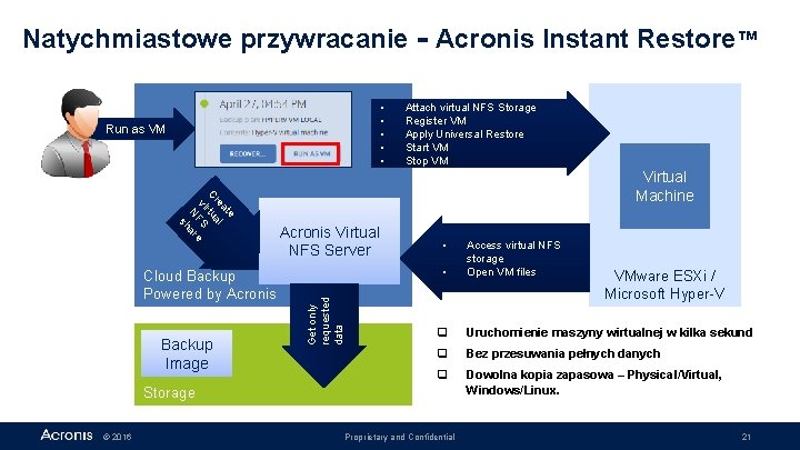 Natychmiastowe przywracanie - Acronis Instant Restore™ • • • Run as VM Attach virtual