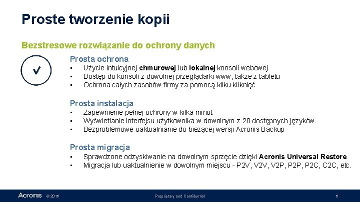 Proste tworzenie kopii Bezstresowe rozwiązanie do ochrony danych Prosta ochrona • • • Użycie