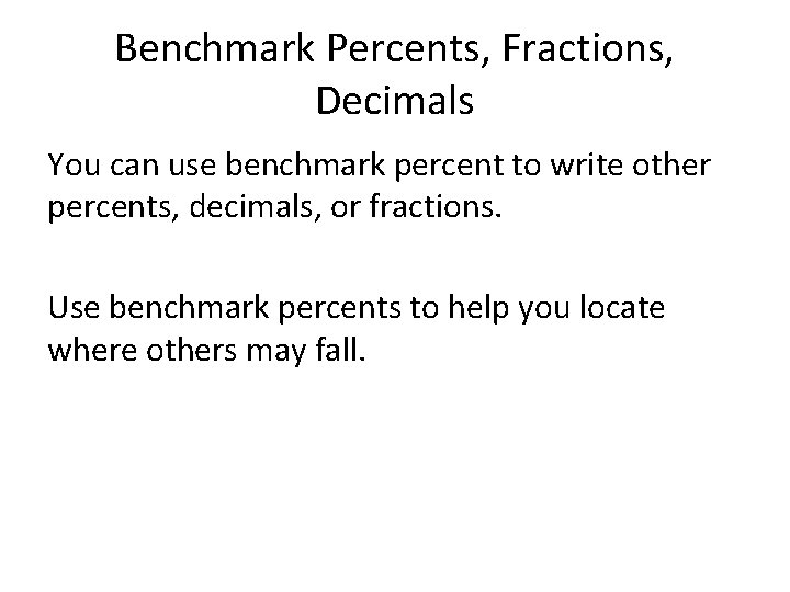 Benchmark Percents, Fractions, Decimals You can use benchmark percent to write other percents, decimals,