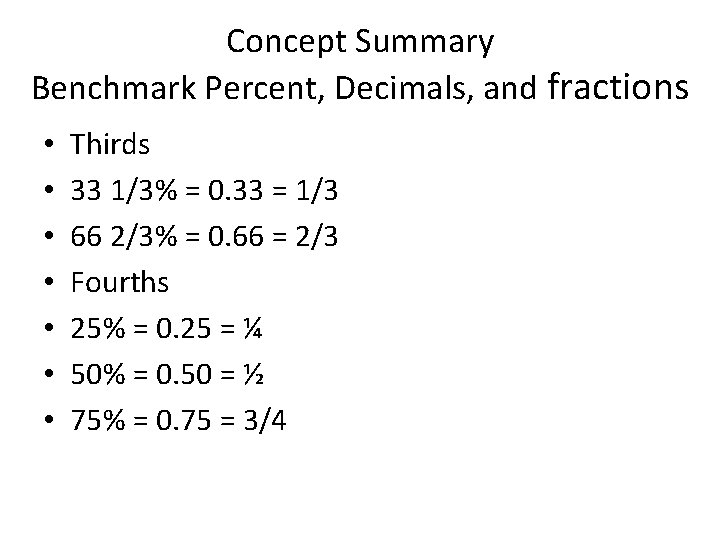 Concept Summary Benchmark Percent, Decimals, and fractions • • Thirds 33 1/3% = 0.