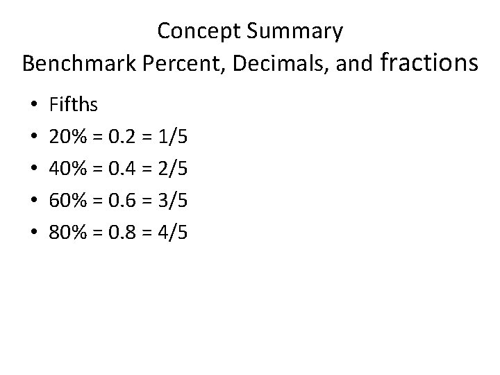 Concept Summary Benchmark Percent, Decimals, and fractions • • • Fifths 20% = 0.