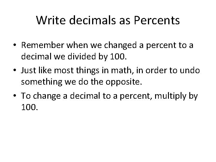 Write decimals as Percents • Remember when we changed a percent to a decimal