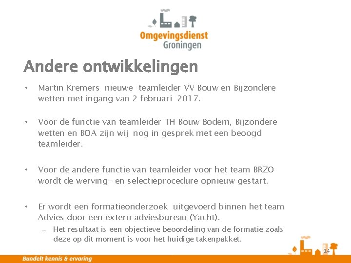Andere ontwikkelingen • Martin Kremers nieuwe teamleider VV Bouw en Bijzondere wetten met ingang