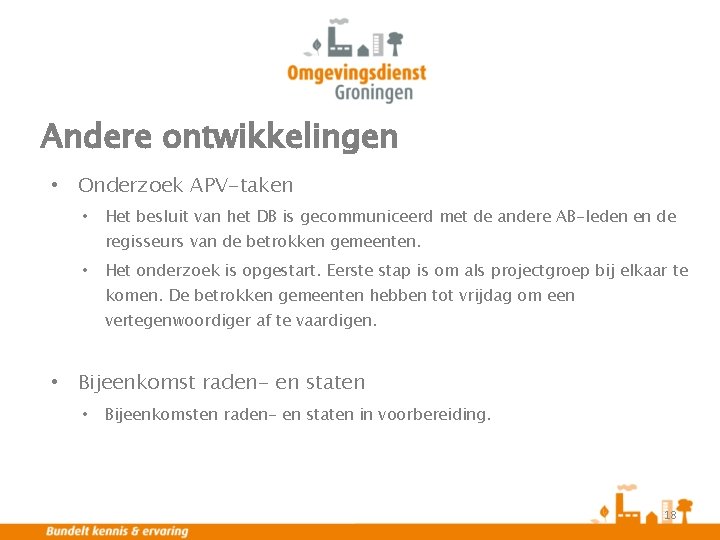 Andere ontwikkelingen • Onderzoek APV-taken • Het besluit van het DB is gecommuniceerd met