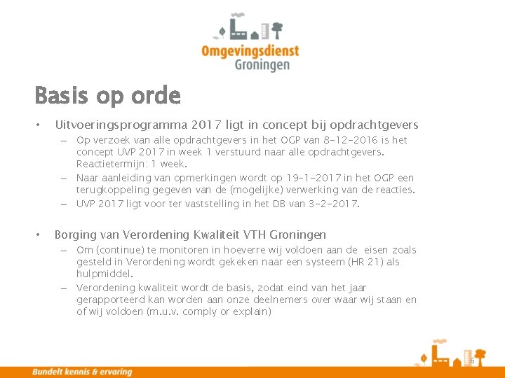 Basis op orde • Uitvoeringsprogramma 2017 ligt in concept bij opdrachtgevers – Op verzoek