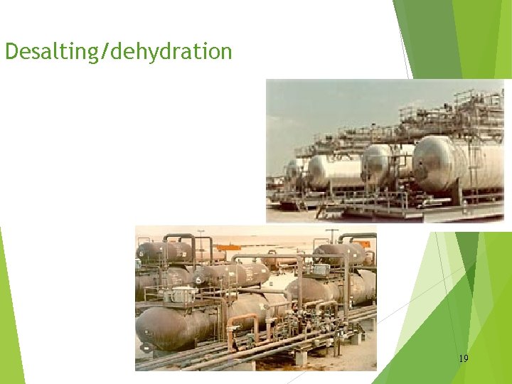 Desalting/dehydration 19 