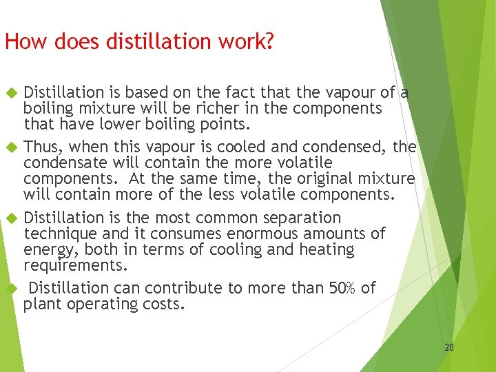 How does distillation work? Distillation is based on the fact that the vapour of
