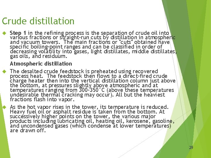 Crude distillation Step 1 in the refining process is the separation of crude oil