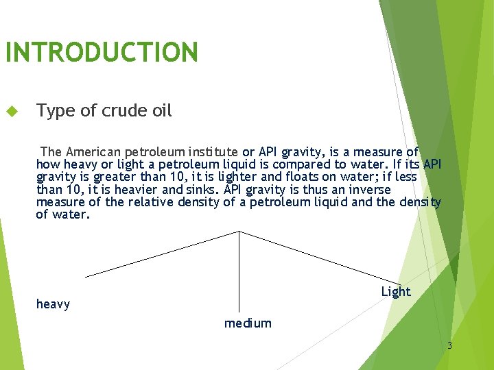 INTRODUCTION Type of crude oil The American petroleum institute or API gravity, is a