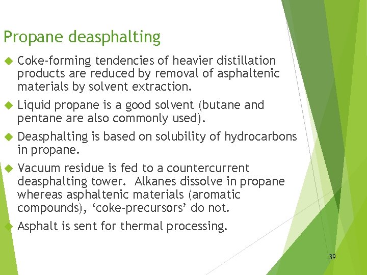 Propane deasphalting Coke-forming tendencies of heavier distillation products are reduced by removal of asphaltenic