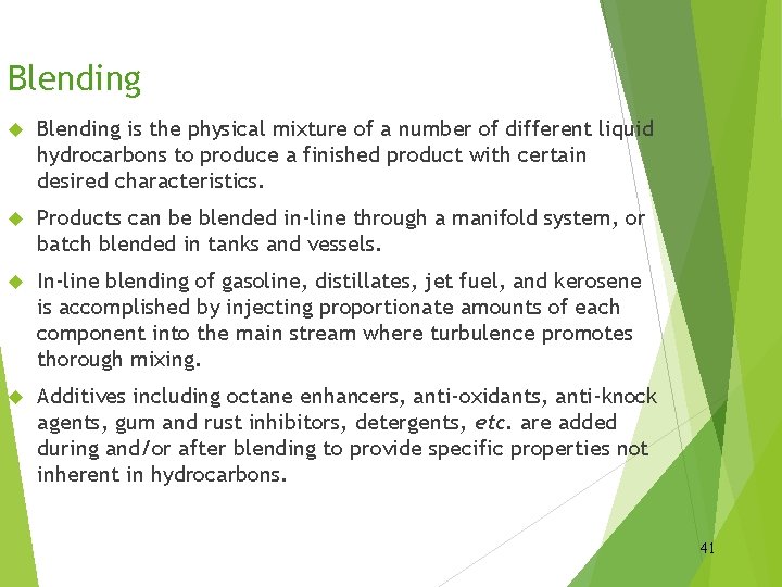 Blending is the physical mixture of a number of different liquid hydrocarbons to produce