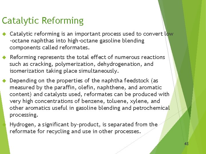 Catalytic Reforming Catalytic reforming is an important process used to convert low -octane naphthas