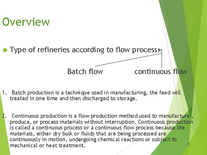 Overview Type of refineries according to flow process: Batch flow continuous flow 1. Batch