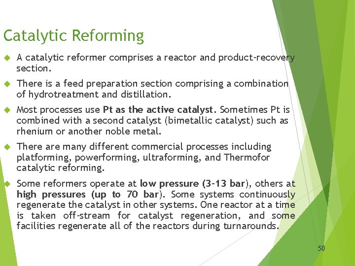 Catalytic Reforming A catalytic reformer comprises a reactor and product-recovery section. There is a